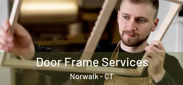  Door Frame Services Norwalk - CT