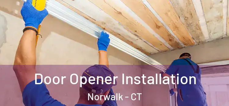 Door Opener Installation Norwalk - CT