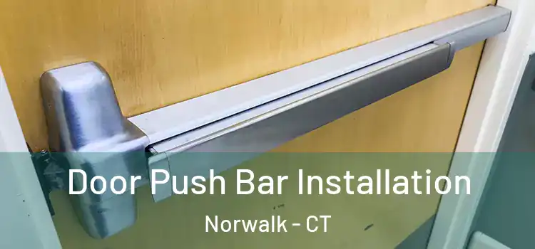  Door Push Bar Installation Norwalk - CT