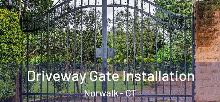 Driveway Gate Installation Norwalk - CT