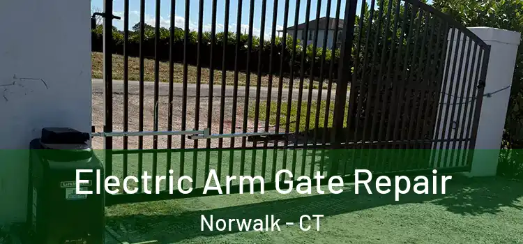  Electric Arm Gate Repair Norwalk - CT