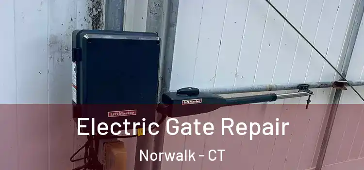  Electric Gate Repair Norwalk - CT