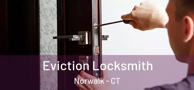 Eviction Locksmith Norwalk - CT