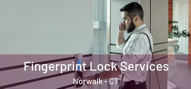  Fingerprint Lock Services Norwalk - CT