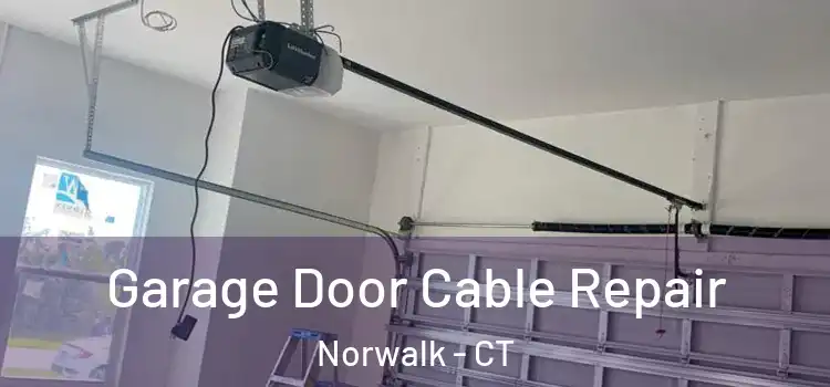  Garage Door Cable Repair Norwalk - CT
