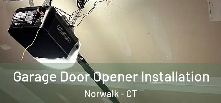  Garage Door Opener Installation Norwalk - CT