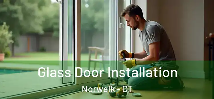 Glass Door Installation Norwalk - CT