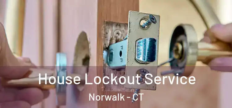  House Lockout Service Norwalk - CT