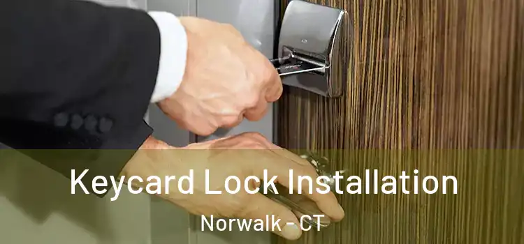  Keycard Lock Installation Norwalk - CT