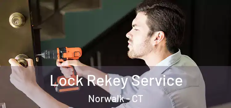 Lock Rekey Service Norwalk - CT
