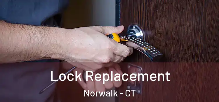  Lock Replacement Norwalk - CT