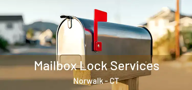  Mailbox Lock Services Norwalk - CT