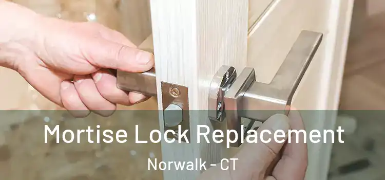  Mortise Lock Replacement Norwalk - CT