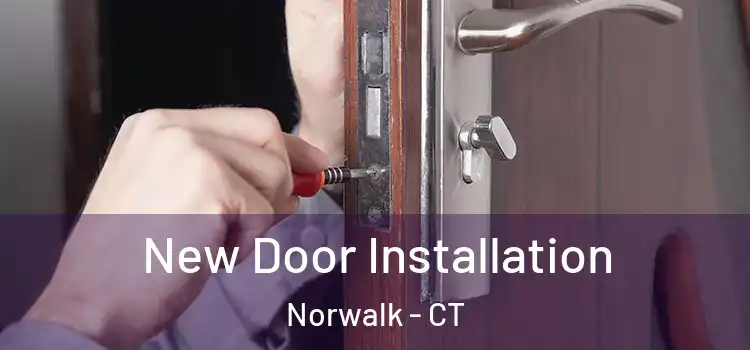 New Door Installation Norwalk - CT