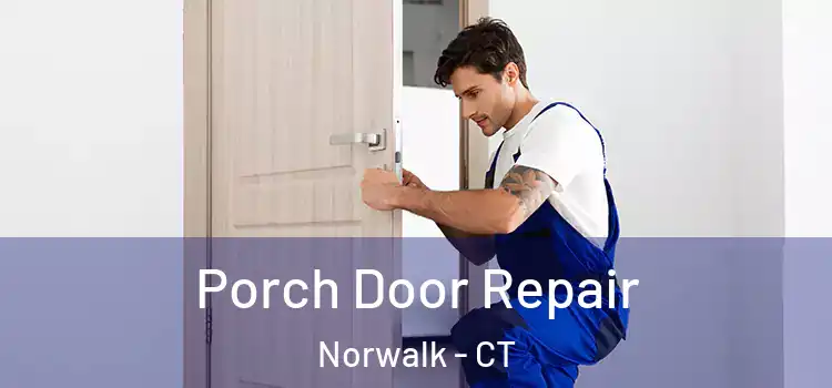  Porch Door Repair Norwalk - CT