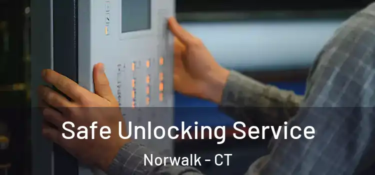 Safe Unlocking Service Norwalk - CT